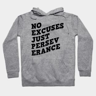 No Excuses Just Perseverance Hoodie